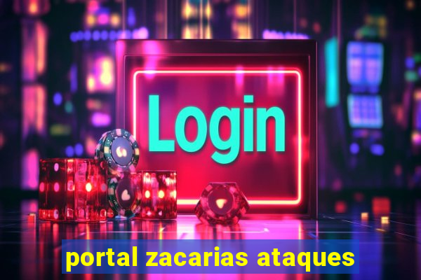 portal zacarias ataques